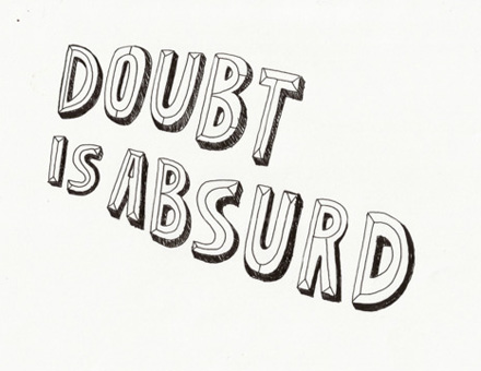 Doubt is absurd Doubt is absurd